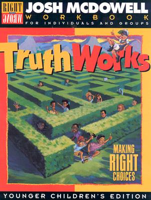 Truth Works: Making Right Choices - Workbooks for Individuals and Groups, Young Children's Edition