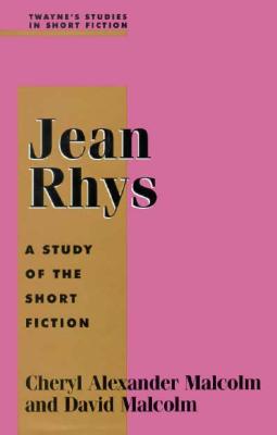 Jean Rhys: A Study in Short Fiction (Studies in Short Fiction Series)