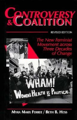 Image for Controversy and Coalition: The New Feminist Movement Across Three Decades of Change (SOCIAL MOVEMENTS PAST AND PRESENT)