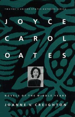 Joyce Carol Oates: Novels of the Middle Years (Twayne's United States Authors Series)