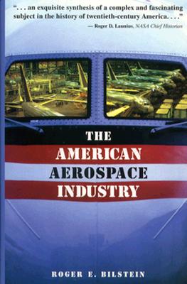 The American Aerospace Industry: From Workshop to Global Enterprise
