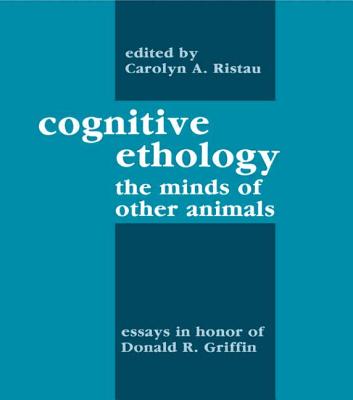 Image for Cognitive Ethology : The Minds of Other Animals Essays in Honor of Donald R. Griffin Cognitive Ethology : The Minds of Other Animals Essays in Honor of Donald R. Griffin