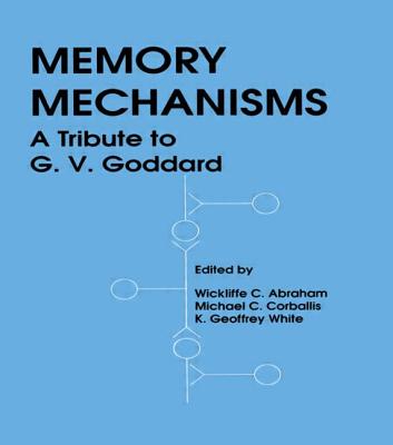 Memory Mechanisms: A Tribute To G. V. Goddard