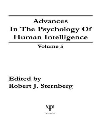 Image for Advances in the Psychology of Human Intelligence: Volume 5 Advances in the Psychology of Human Intelligence: Volume 5