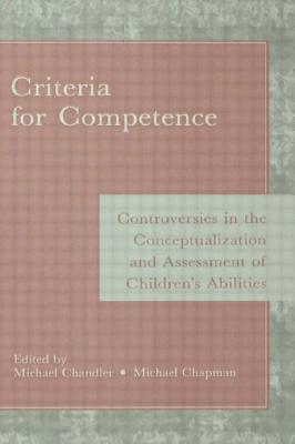 Criteria for Competence: Controversies in the Conceptualization and Assessment of Children's Abilities