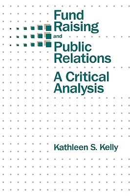 Fund Raising and Public Relations: A Critical Analysis (Routledge Communication Series)