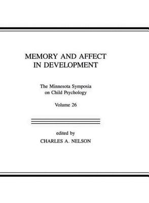 Memory and Affect in Development: The Minnesota Symposia on Child Psychology, Volume 26 (Minnesota Symposia on Child Psychology Series)