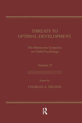 Threats To Optimal Development: Integrating Biological, Psychological, and Social Risk Factors: the Minnesota Symposia on Child Psychology, Volume 27 (Minnesota Symposia on Child Psychology Series)