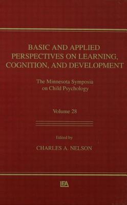 Image for Basic and Applied Perspectives on Learning, Cognition, and Development: The Minnesota Symposia on Child Psychology, Volume 28 (Minnesota Symposia on Child Psychology Series)