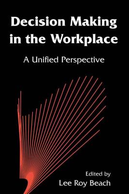 Decision Making in the Workplace: A Unified Perspective