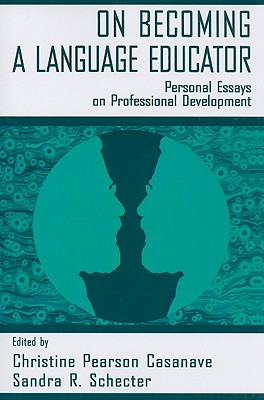 On Becoming A Language Educator: Personal Essays on Professional Development