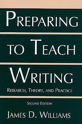 Preparing To Teach Writing: Research, Theory, and Practice