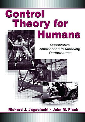 Image for Control Theory for Humans: Quantitative Approaches To Modeling Performance Control Theory for Humans: Quantitative Approaches To Modeling Performance