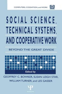 Social Science, Technical Systems, and Cooperative Work (Computers, Cognition and Work Series)