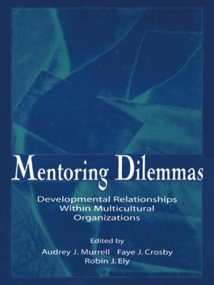 Image for MENTORING DILEMMAS: DEVELOPMENTAL RELATIONSHIPS WITHIN MULTICULTURAL ORGANIZATIONS MENTORING DILEMMAS: DEVELOPMENTAL RELATIONSHIPS WITHIN MULTICULTURAL ORGANIZATIONS