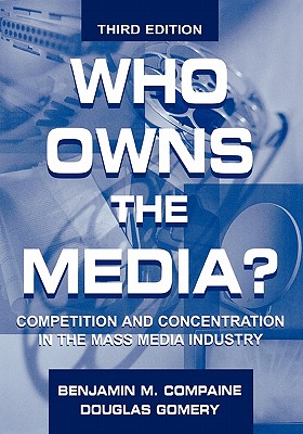 Who Owns the Media (Routledge Communication Series)