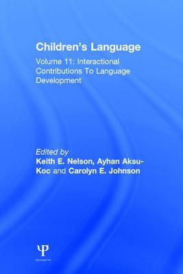Interactional Contributions to Language Development [Children's Language, Volume 11]