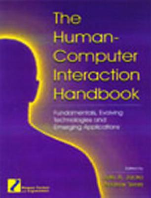 The Human-Computer Interaction Handbook: Fundamentals, Evolving Technologies and Emerging Applications, Third Editiion (Human Factors and Ergonomics)