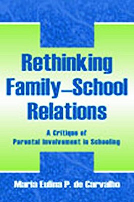 Rethinking Family-school Relations (Sociocultural, Political, and Historical Studies in Education)