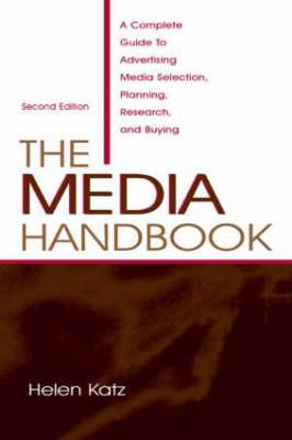 The Media Handbook: A Complete Guide to Advertising Media Selection, Planning, Research, and Buying (Routledge Communication Series)