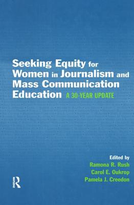 Seeking Equity for Women in Journalism and Mass Communication Education: A 30-Year Update [Lea's Communication Series]