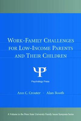 Work-Family Challenges for Low-Income Parents and Their Children [Penn State University Family Issues Symposia Series]
