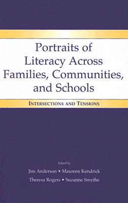 Portraits Of Literacy Across Families, Communities, And Schools: Intersections And Tensions