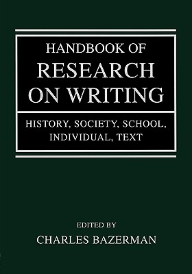 Handbook of Research on Writing: History, Society, School, Individual, Text