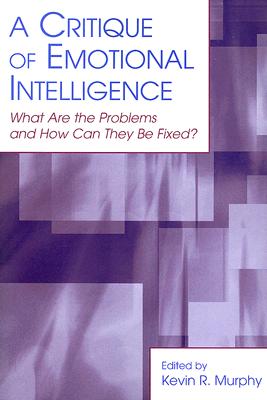A Critique of Emotional Intelligence: What Are the Problems and How Can They Be Fixed (Applied Psychology Series)