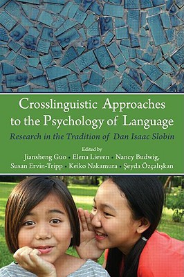 Crosslinguistic Approaches to the Psychology of Language: Research in the Tradition of Dan Isaac Slobin (Psychology Press Festschrift Series)