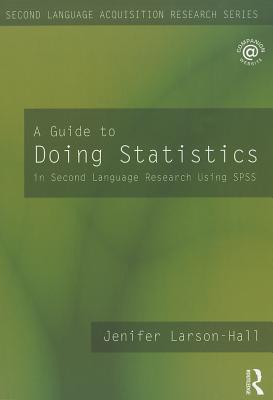 A Guide to Doing Statistics in Second Language Research Using SPSS (Second Language Acquisition Research Series)