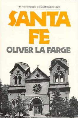 Image for Santa Fe : The Autobiography of a Southwestern Town Santa Fe : The Autobiography of a Southwestern Town