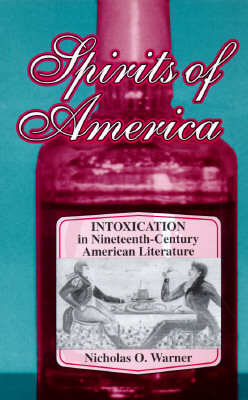 Spirits of America: Intoxication in Nineteenth-Century American Literature