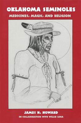 Oklahoma Seminoles: Medicines, Magic, and Religion (Volume 166) (The Civilization of the American Indian Series)