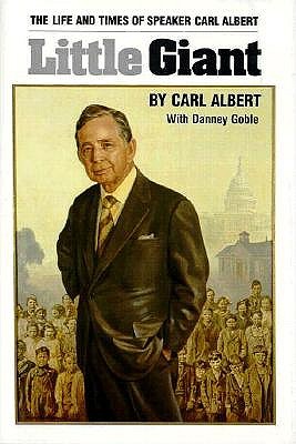 Little Giant: The Life and Times of Speaker Carl Albert