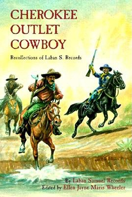 Cherokee Outlet Cowboy Recollections of Laban S. Records