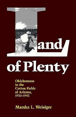 Image for Land of Plenty: Oklahomans in the Cotton Fields of Arizona, 1933-1942