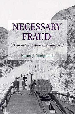 Necessary Fraud: Progressive Reform and Utah Coal (LEGAL HISTORY OF NORTH AMERICA)