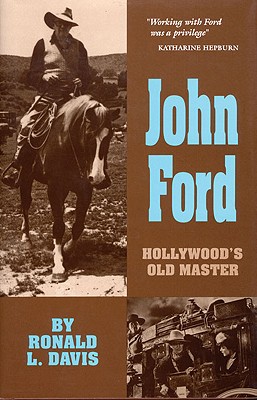 John Ford: Hollywood's Old Master (Volume 10) (The Oklahoma Western Biographies)