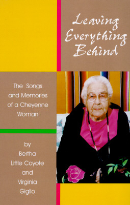 Leaving Everything Behind: The Songs and Memories of a Cheyenne Woman