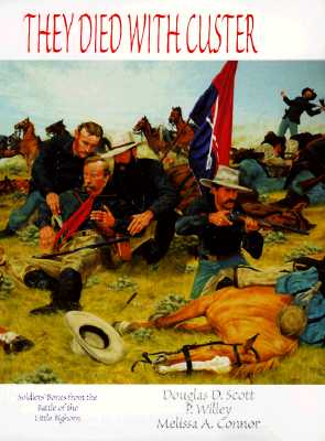 They Died with Custer : Soldiers' Bones from the Battle of the Little Bighorn.