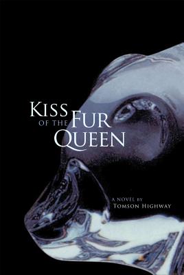 Kiss of the Fur Queen: A Novel (Volume 34) (American Indian Literature and Critical Studies Series)