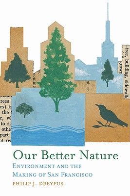 Our Better Nature: Environment and the Making of San Francisco