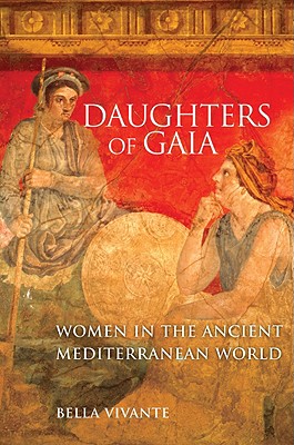 DAUGHTERS OF GAIA; Women in the Ancient Mediterranean World