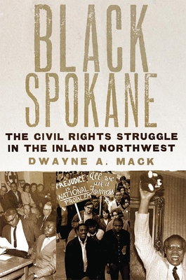 Black Spokane: The Civil Rights Struggle In The Inland Northwest.