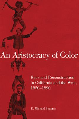 An Aristocracy of Color (Race and Culture in the American West Series) (Volume 5)