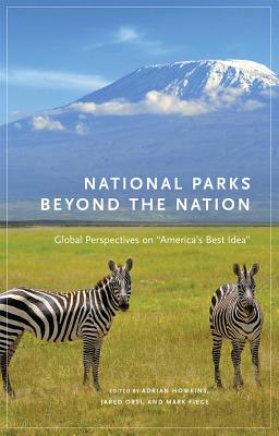 National Parks beyond the Nation: Global Perspectives on America's Best Idea (Volume 1) (Public Lands History)