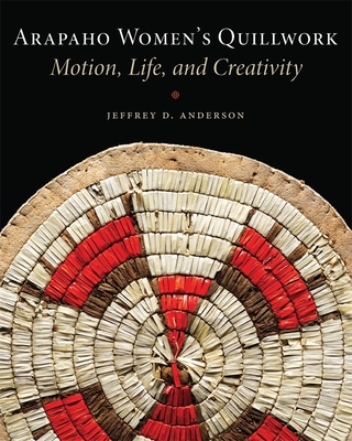 Arapaho Womens Quillwork: Motion, Life, and Creativity