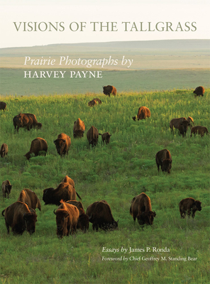 Visions of the Tallgrass: Prairie Photographs by Harvey Payne (Volume 33) (The Charles M. Russell Center Series on Art and Photography of the American West)