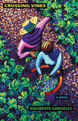 Crossing Vines: A Novel (Volume 2) (Chicana and Chicano Visions of the Amricas Series)